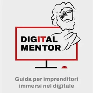 Prezzo Di Fabbrica Digital mentor. Guida per imprenditori immersi nel digitale