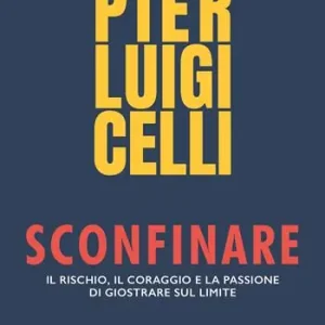 Sconfinare. Il rischio, il coraggio e la passione di giostrare sul limite Offerta