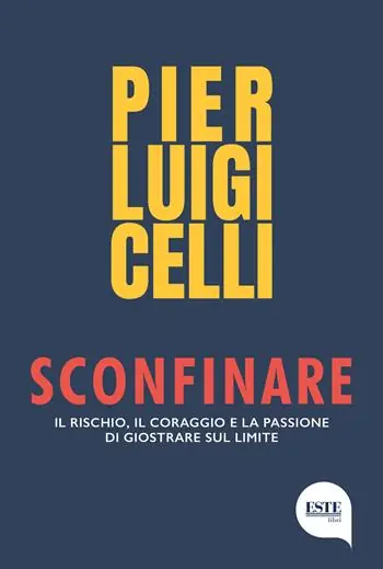 Sconfinare. Il rischio, il coraggio e la passione di giostrare sul limite Offerta