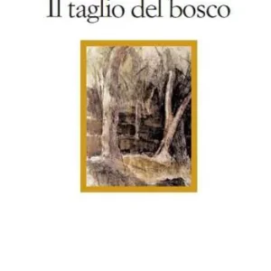 Non Perdere Il taglio del bosco