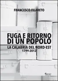 Non Perdere Fuga e ritorno di un popolo. La Calabria del Nord-Est 1799-2012