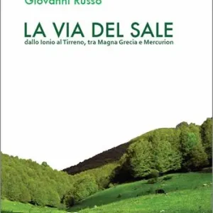 Saldi La via del sale. Dallo Ionio al Tirreno. Tra Magna Grecia e Mercurion