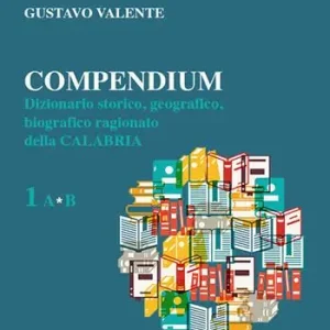 Soddisfatti O Rimborsati Compendium. Dizionario storico, geografico, biografico, ragionato della Calabria. Vol. 1
