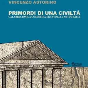 Non Perdere Primordi di una civiltà. Calabria ionica cosentina tra storia e mitografia
