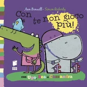 Subito Disponibile Con te non gioco più! Ediz. illustrata