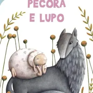 Pecora e Lupo. Ediz. illustrata Scelto Dai Clienti