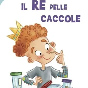 Promozione Il re delle caccole. Ediz. illustrata