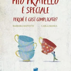 Professionale Mio fratello è speciale. Perché è così complicato? Ediz. illustrata
