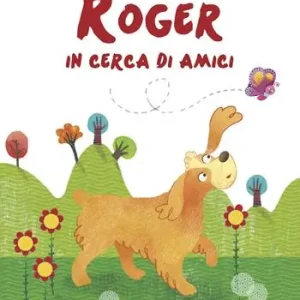 Nuova Collezione Roger in cerca di amici. Ediz. illustrata