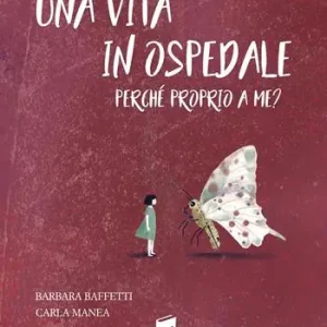 Affare Una vita in ospedale. Perché proprio a me? Ediz. illustrata