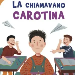 La chiamavano carotina. Ediz. a colori Promozione Esclusiva