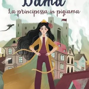 Ultime Pezzi Dama la principessa in pigiama. La compagnia del mantello. Ediz. illustrata