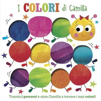 Pagamento Sicuro I colori di Camilla. Traccia i percorsi e aiuta Camilla a trovare i suoi colori! Ediz. illustrata