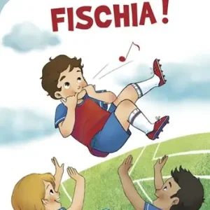 Fischia! Ediz. illustrata Acquista Ora