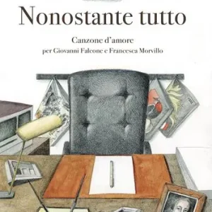 Nonostante tutto. Canzone d‘amore per Giovanni Falcone e Francesca Morvillo. Ediz. illustrata Offerta Lampo