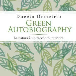 Green autobiography. La natura è un racconto interiore Promozione Esclusiva