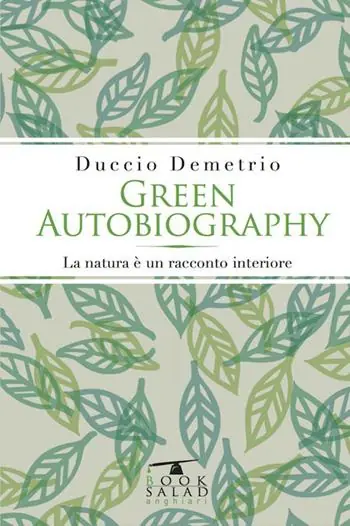 Green autobiography. La natura è un racconto interiore Promozione Esclusiva