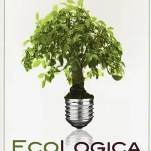 Ecologica. La vita a basso impatto ambientale alla portata di tutti Acquista Ora