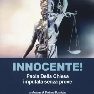 Innocente! Paola Della Chiesa imputata senza prove Super Prezzo