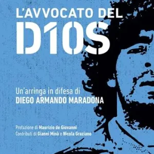 Offerta Limitata L‘avvocato del dios. Un‘arringa in difesa di Diego Armando Maradona