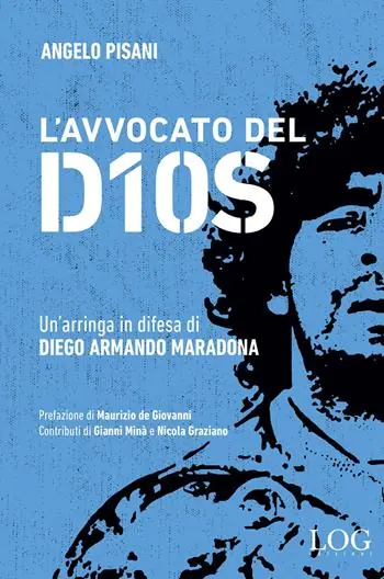 Offerta Limitata L‘avvocato del dios. Un‘arringa in difesa di Diego Armando Maradona