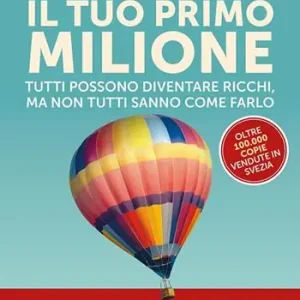Come fare il tuo primo milione. Tutti possono diventare ricchi, ma non tutti sanno come farlo Di Tendenza