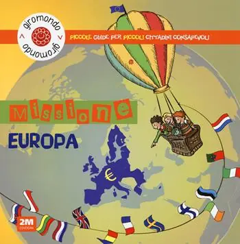 Missione Europa. Piccole guide per piccoli cittadini consapevoli. Con adesivi Prezzo Basso