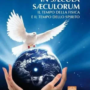 Compra Adesso In saecula saecolorum. Il tempo della fisica e il tempo dello Spirito