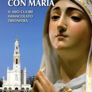 Promozione Esclusiva Preghiamo con Maria. Il mio cuore immacolato trionferà