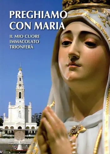 Promozione Esclusiva Preghiamo con Maria. Il mio cuore immacolato trionferà
