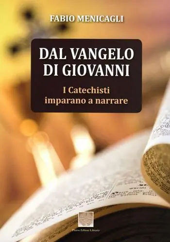 Dal Vangelo di Giovanni. I catechisti imparano a narrare Must-Have