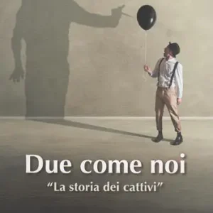 Popolare Due come noi. La storia dei cattivi
