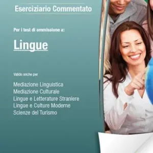 Eserciziario commentato. Per il test di ammissione a Lingue. Valido anche per mediazione linguistica, mediazione culturale, lingue e letterature straniere, lingue e culture moderne, scienze del turismo. Con Contenuto digitale (fornito elettronicamente) Scelto Dai Clienti