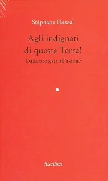 Agli indignati di questa Terra! Dalla protesta all‘azione Bestseller