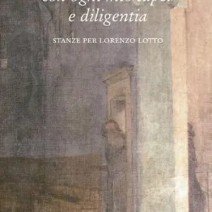 Con ogni mio saper e diligentia. Stanze per Lorenzo Lotto Ultima Occasione