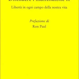 Difendere l‘indifendibile. Libertà in ogni campo della nostra vita. Vol. 2 Popolare
