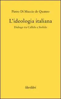 Più Venduto L‘ ideologia italiana. Dialogo tra Callido e Stolido