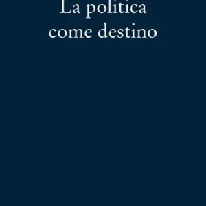 Quantità Limitata La politica come destino