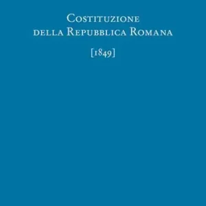 Costituzione della Repubblica Romana (1849) Prezzo Scontato