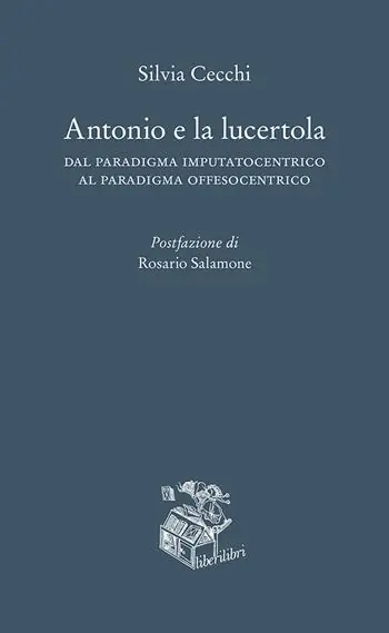 Antonio e la lucertola. Dal paradigma imputatocentrico al paradigma offesocentrico Spedito Oggi