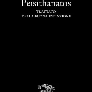 Peisithanatos. Trattato della buona estinzione Miglior Prezzo