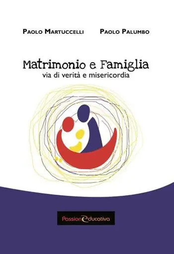 Matrimonio e famiglia. Via di verità e misericordia Occasione Imperdibile