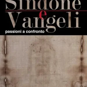 Sindone e Vangeli. Passioni a confronto Spedito Oggi