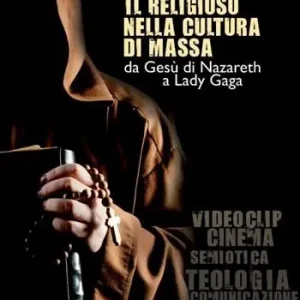Il religioso nella cultura di massa. Da Gesù di Nazareth a Lady Gaga Saldi