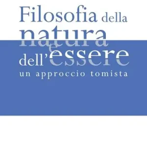 Filosofia della natura e dell‘essere. Un approccio tomista Spedizione Espresso