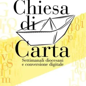 Chiesa di carta. Settimanali diocesani e conversione digitale Più Venduto
