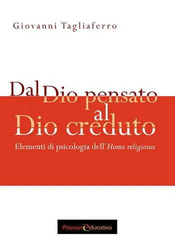 Subito Disponibile Dal Dio pensato al Dio creduto. Elementi di psicologia dell‘«Homo religiosus»