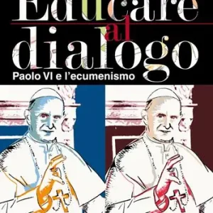 Educare al dialogo. Paolo VI e l‘ecumenismo Offerta Del Giorno