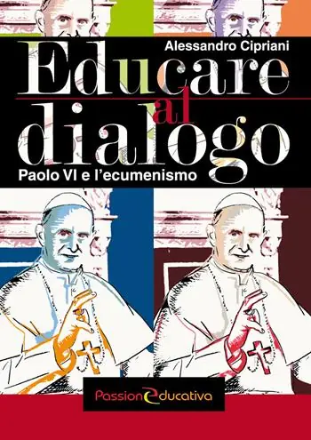 Educare al dialogo. Paolo VI e l‘ecumenismo Offerta Del Giorno