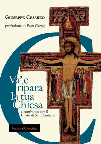 Va‘ e ripara la tua Chiesa. A confronto con il Cristo di San Damiano Sconto